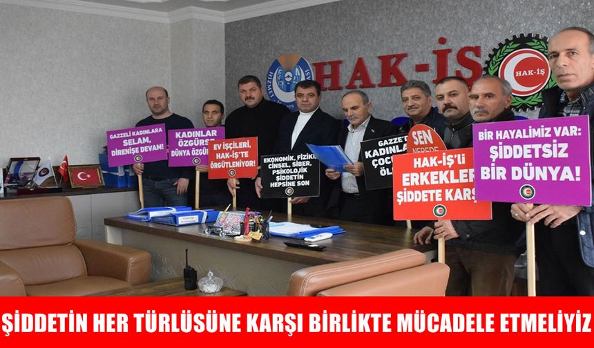 Hak İş Muş Şube Başkanı Kalır: Şiddetin her türlüsüne karşı birlikte mücadele etmeliyiz