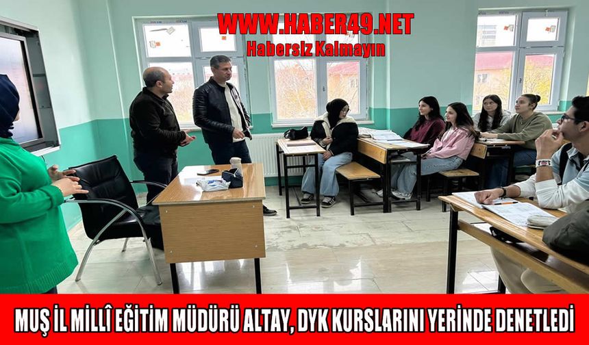 Muş’ta İl Milli Eğitim Müdürü Altay’dan hafta sonu mesaisi