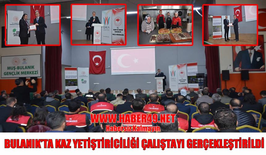 Bulanık’ta Kaz Yetiştiriciliği Çalıştayı: Modern işletmeler ve eğitimler tanıtıldı