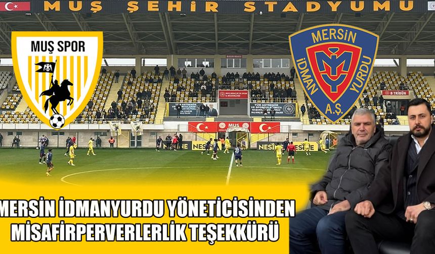 Mersin İdmanyurdu yöneticisinden Muşspor'a teşekkür
