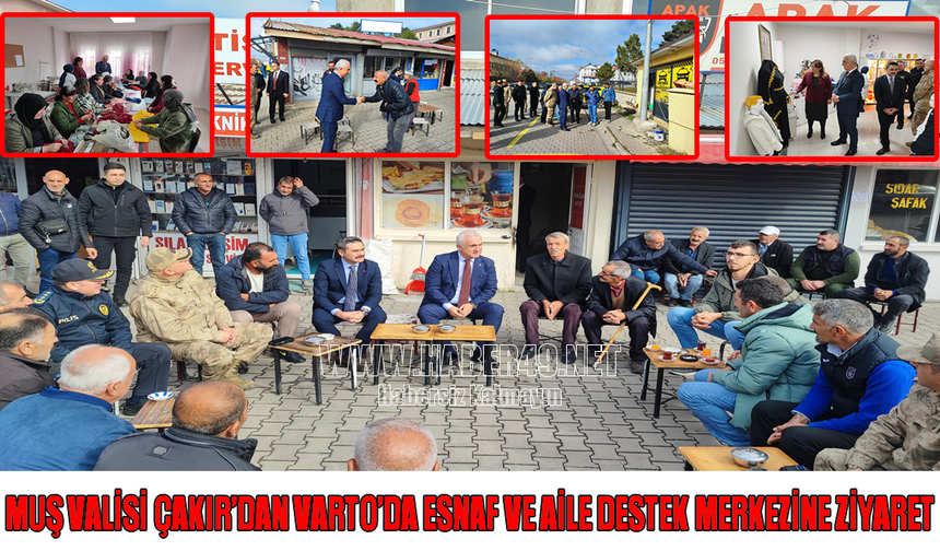 Muş Valisi Çakır'dan Varto’da esnaf ve Aile Destek Merkezi ziyareti