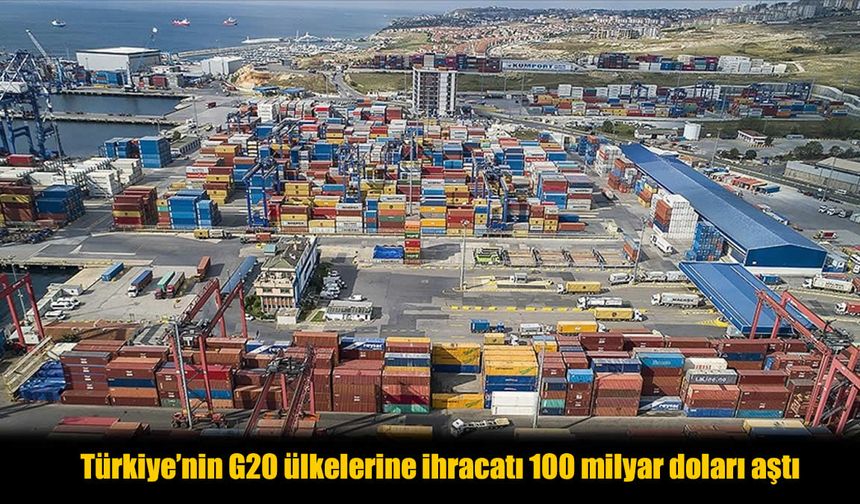Türkiye'nin G20 İhracatı 100 Milyar Doları Aştı