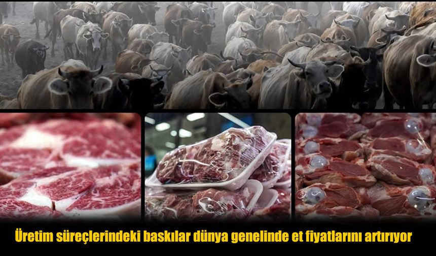 Küresel Et Krizi Kapıda mı? Kuraklık ve Talep Fiyatları Yükseltti