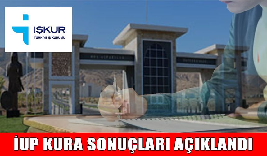 MAUN ve İŞKUR'un İUP kura sonuçları belli oldu
