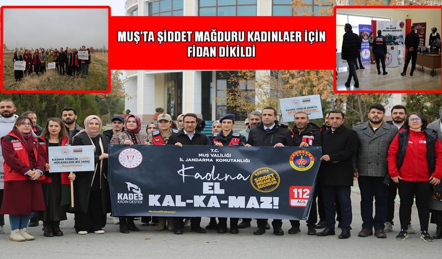 Muş’ta şiddete uğrayan kadınlar için fidan dikildi