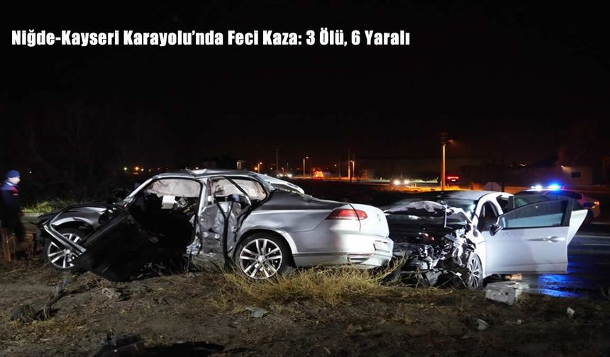 Niğde-Kayseri Karayolu’nda Feci Kaza: 3 Ölü, 6 Yaralı