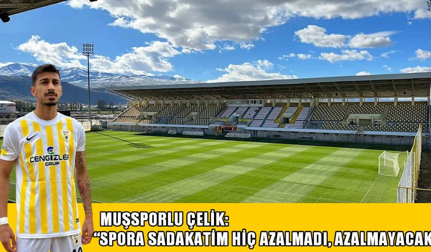 Muşsporlu Çelik'ten bahis soruşturması açıklaması: Bir hatanın üzüntüsünü yaşıyorum