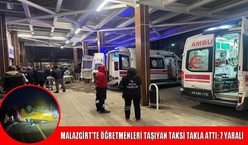 Malazgirt'te öğretmenleri taşıyan araç takla attı: 7 yaralı