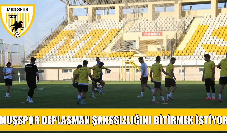 Muşspor, deplasman şanssızlığını Kahramanmaraş’ta bitirmek istiyor