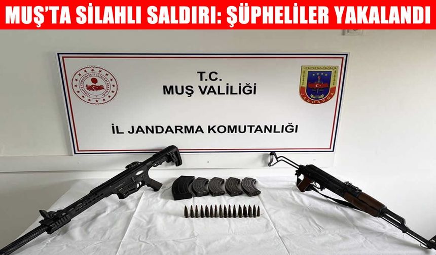 Muş'ta bir eve silahlı saldırı: Şüpheliler yakalandı, çok sayıda mühimmat ele geçirildi