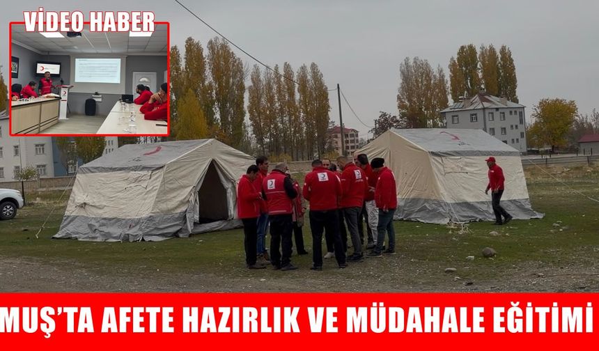 Muş'ta afete hazırlık kapasitesi eğitimle güçlendirildi