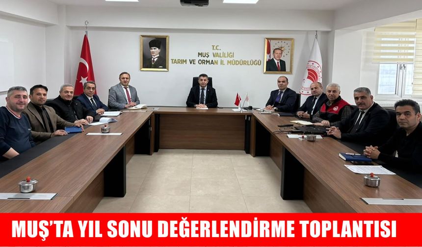 Muş İl Tarım ve Orman Müdürlüğü'nde yıl sonu değerlendirme toplantısı yapıldı