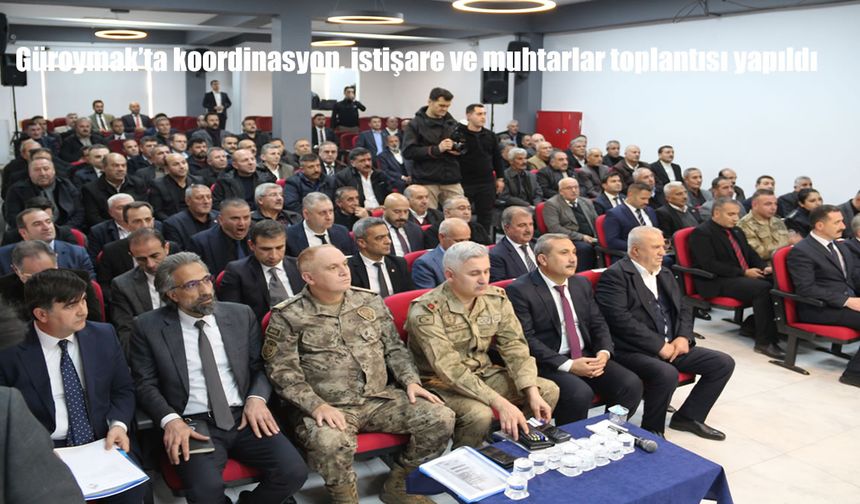 Güroymak'ta koordinasyon, istişare ve muhtarlar toplantısı yapıldı