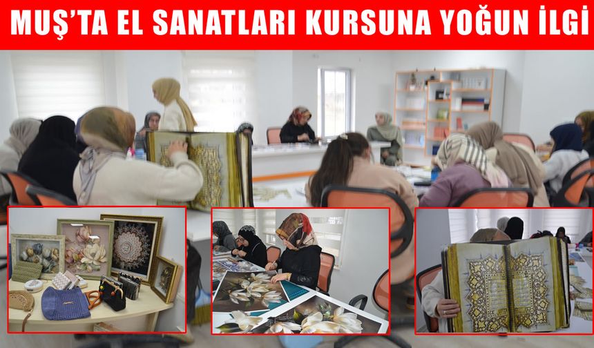 Muş'ta kadınlar el sanatlarıyla hem üretiyor hem kazanıyor