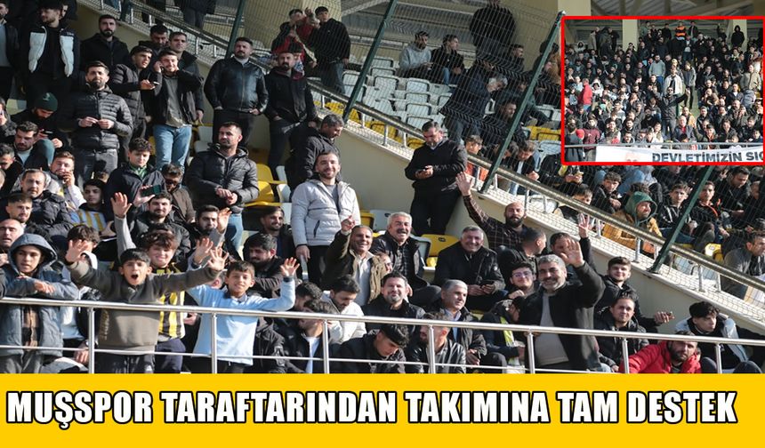 Kupa maçına yoğun ilgi: Muşspor taraftarları tribünleri doldurdu