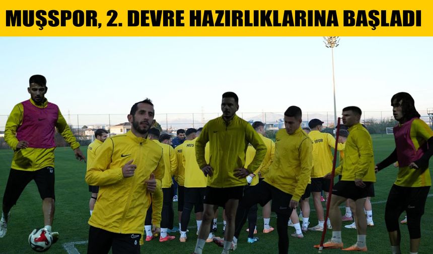 Muşspor, ikinci devre hazırlıkları için Antalya’da sahaya indi