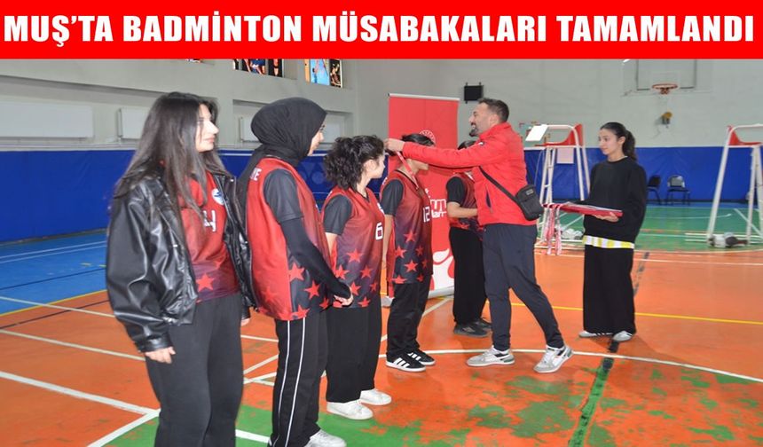 Muş’ta badminton müsabakaları tamamlandı: Dereceye giren takımlar ödüllendirildi