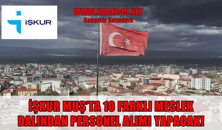 Muş'ta iş arayanlara yeni fırsat