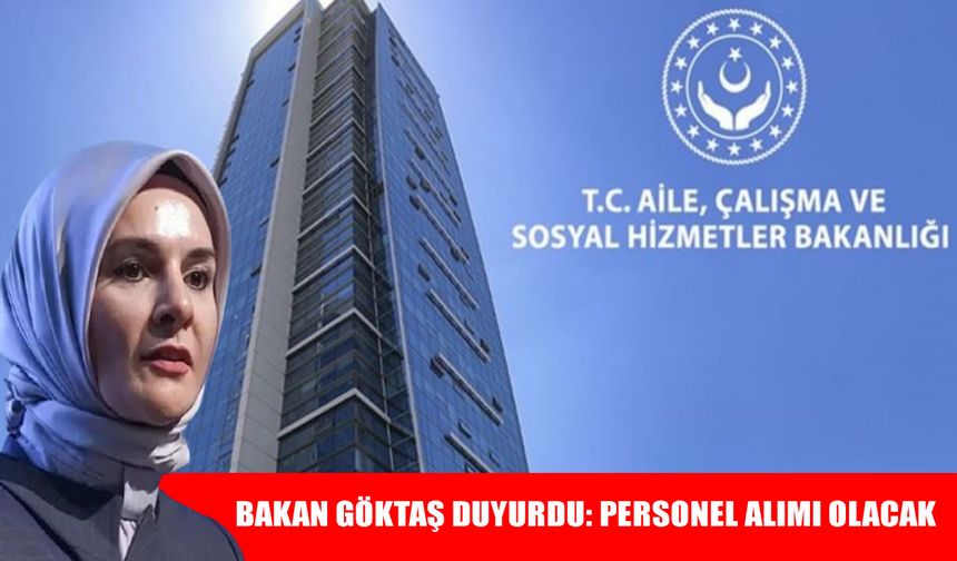 Aile ve Sosyal Hizmetler Bakanlığı’ndan istihdam hamlesi: 3 bin personel alımı olacak