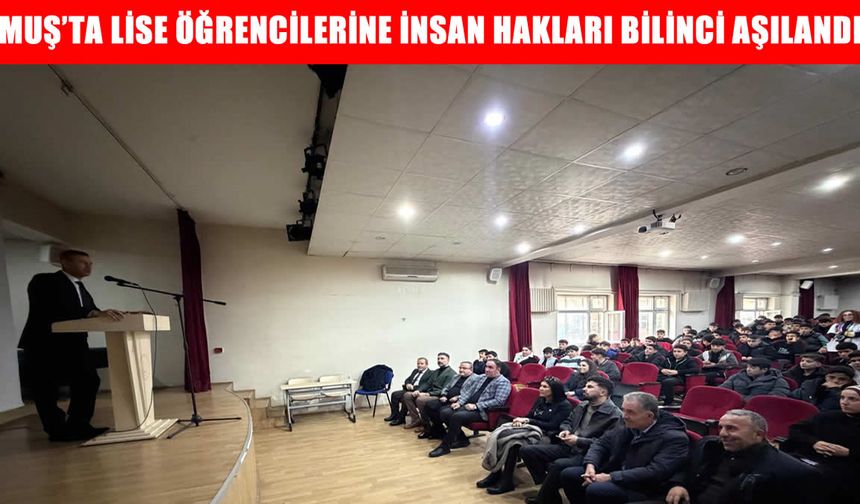 Muş’ta lise öğrencilerine insan hakları eğitimi verildi