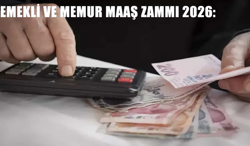 Emekli ve memur maaş zammı 2026: Enflasyon farkı ve toplu sözleşme artışıyla yeni maaşlar netleşiyor