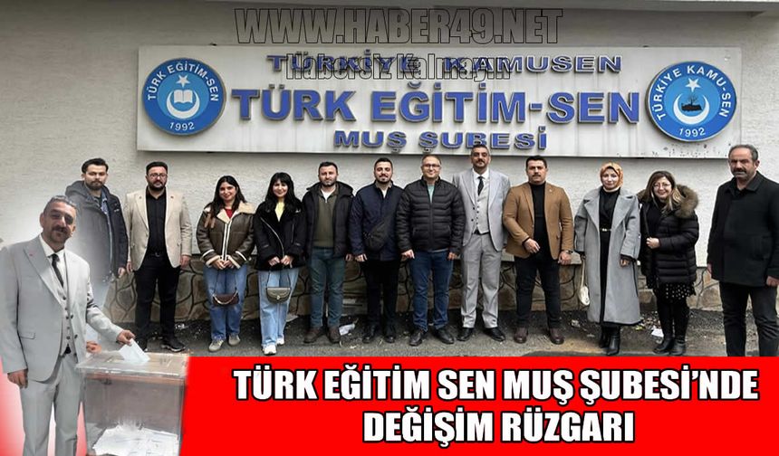 Türk Eğitim Sen Muş Şubesi’nde başkanlık görevi Uğurlu’ya emanet