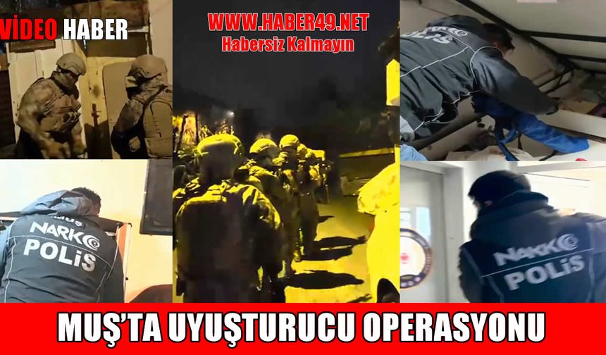 Muş’ta 7 adrese eş zamanlı uyuşturucu operasyonu: 9 gözaltı