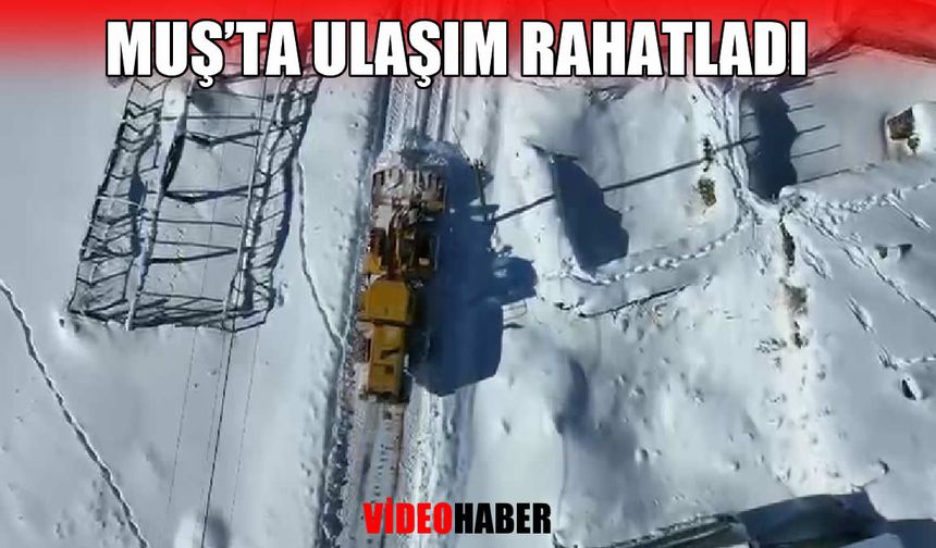 Muş’ta kar esareti son buluyor: 318 köy yolu ulaşıma açıldı
