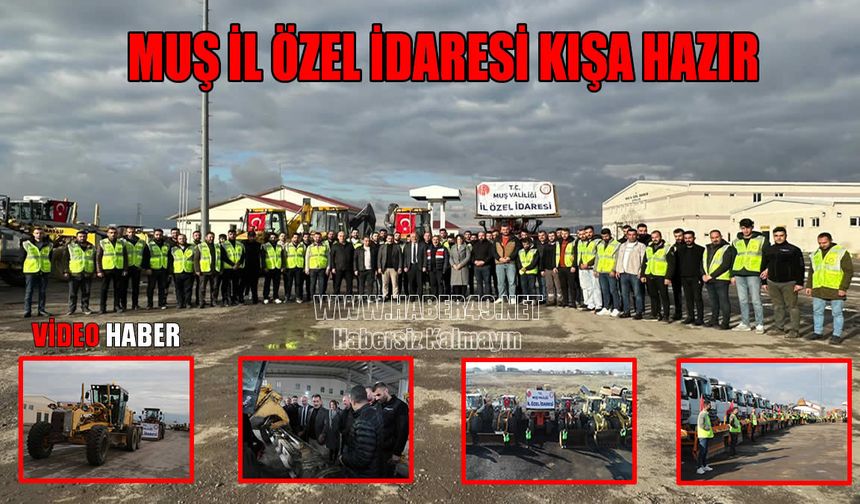 Muş'ta karla mücadele için 113 personel ve 68 iş makinesi hazır