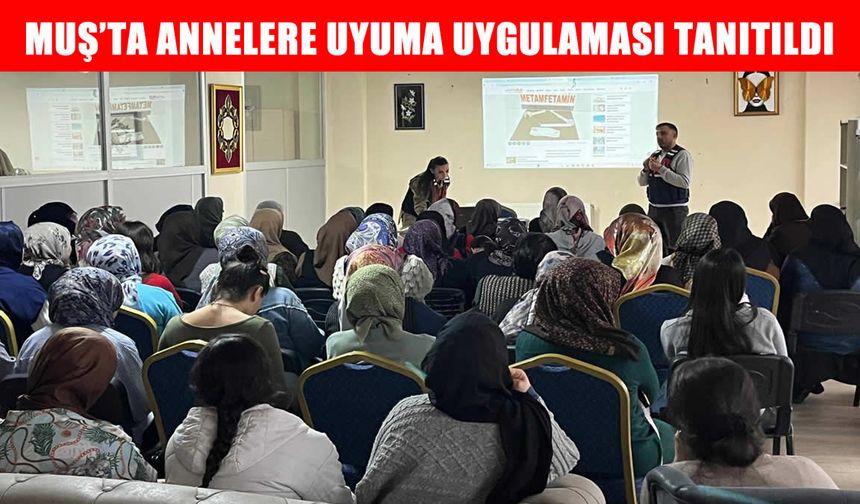 Muş’ta 140 anne ve anne adayına uyuşturucuyla mücadele eğitimi verildi