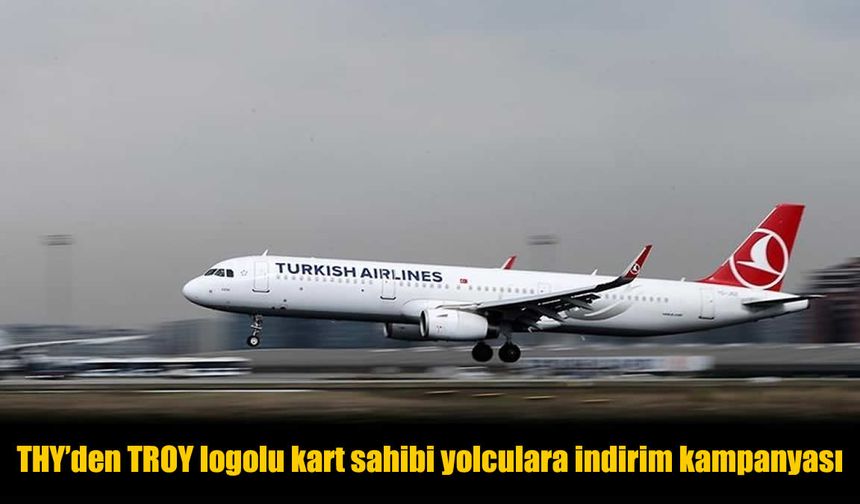 THY uçak biletlerinde TROY ayrıcalığı: Uçuşlarda büyük indirim fırsatı