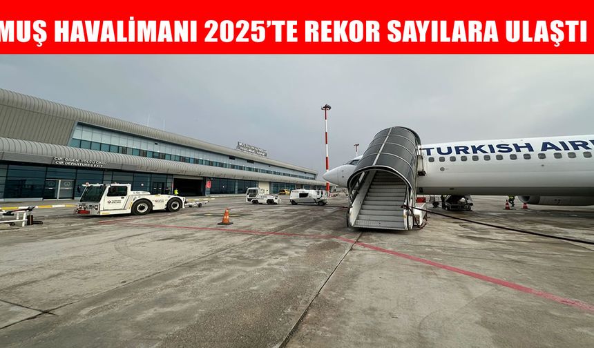 Muş Sultan Alparslan Havalimanı’nda yoğunluk artıyor: 11 ayda 607 bin yolcu
