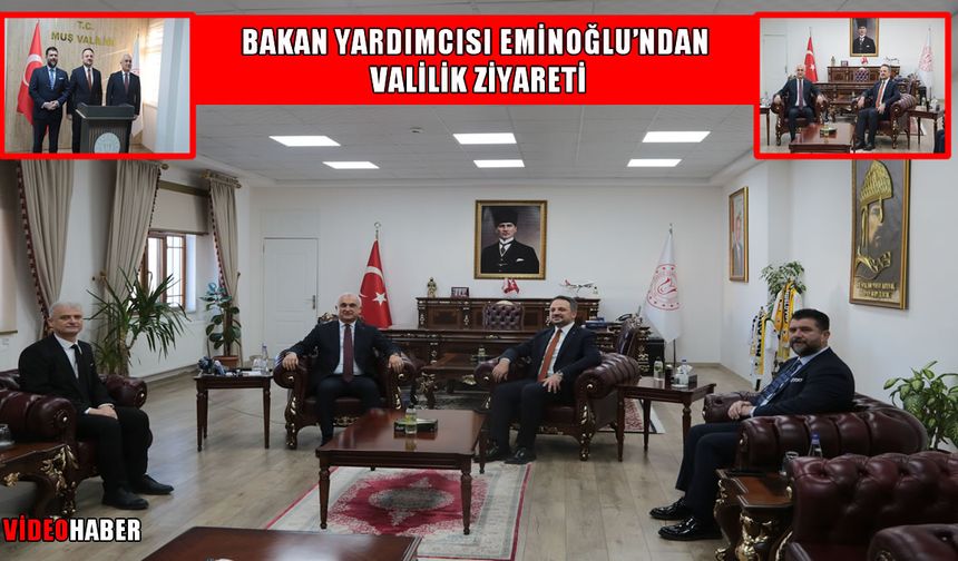 Gençlik ve Spor Bakan Yardımcısı Eminoğlu'ndan Muş Valiliği'ne ziyaret