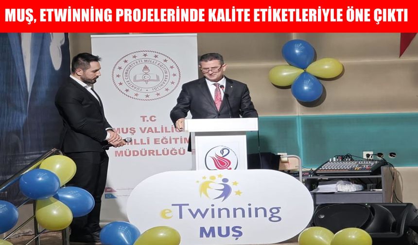 Muş’ta eTwinning Rüzgarı: Başarılar kalite etiketiyle taçlandırıldı
