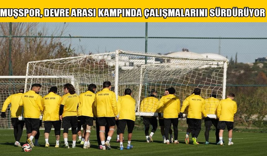 Muşspor'un devre arası kampında tempo yükseldi