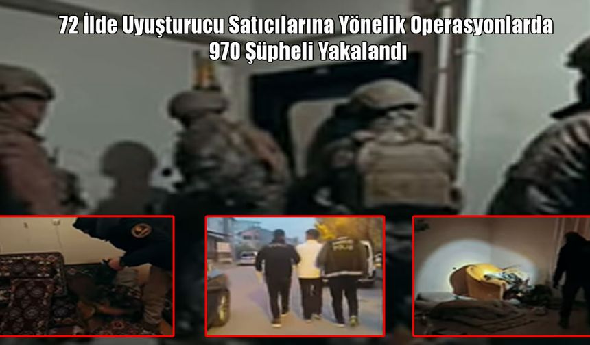 Muş dahil 72 İl’de uyuşturucuya darbe: 970 şüpheli yakalandı, 4 milyon hap ele geçti