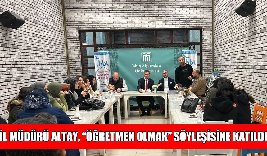 Öğretmen ve öğrenciler MAUN'da "Öğretmen Olmak" söyleşisinde buluştu