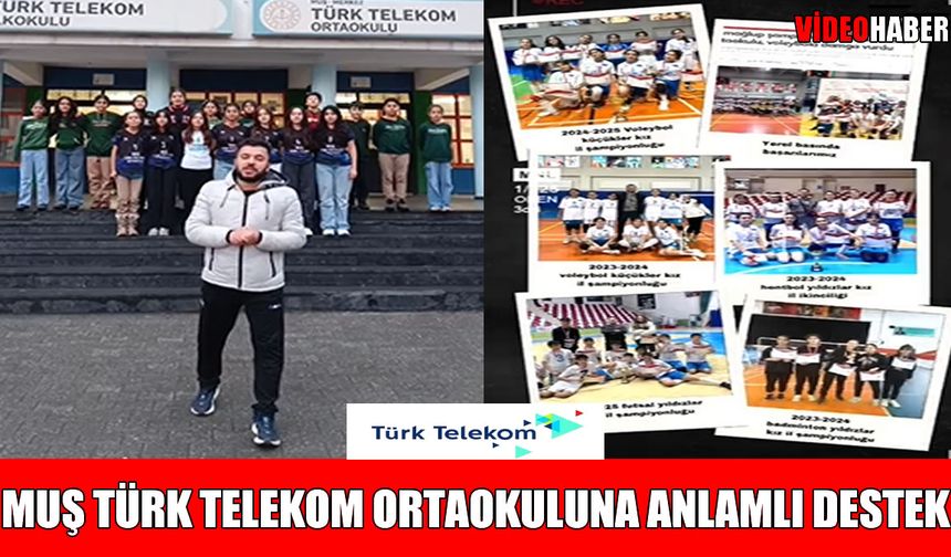 Türk Telekom Grubu'ndan Muş Türk Telekom Ortaokulu'na anlamlı destek