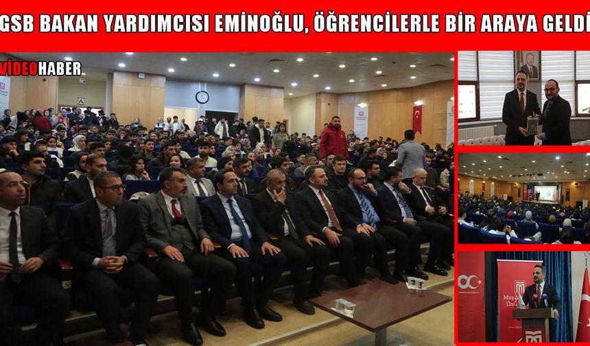 GSB Bakan Yardımcısı Eminoğlu, Muş Alparslan Üniversitesi’nde öğrencilerle buluştu
