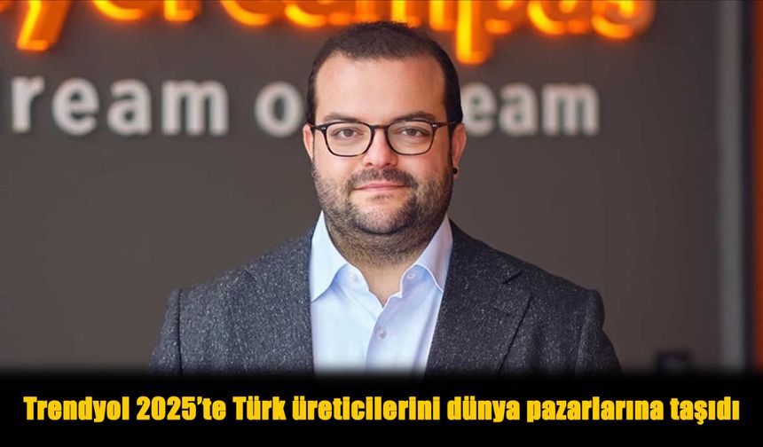 Trendyol ile Yerli Üretim Dünya Pazarlarında