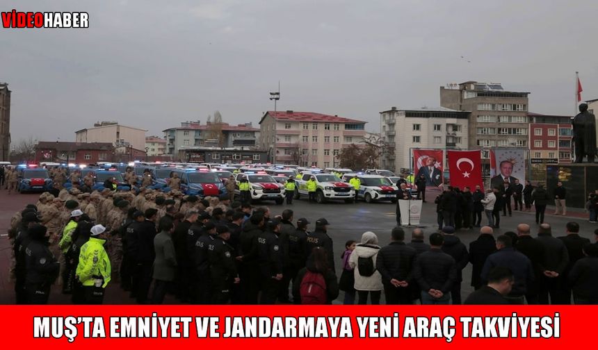 Muş’ta güvenlik güçlerine 78 yeni araç törenle teslim edildi