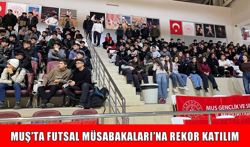 Muş'ta Okul Sporları Futsal Müsabakaları'na rekor katılım
