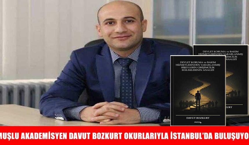 Muşlu akademisyen Davut Bozkurt, İstanbul Kitap Fuarı’nda okurlarıyla buluşacak
