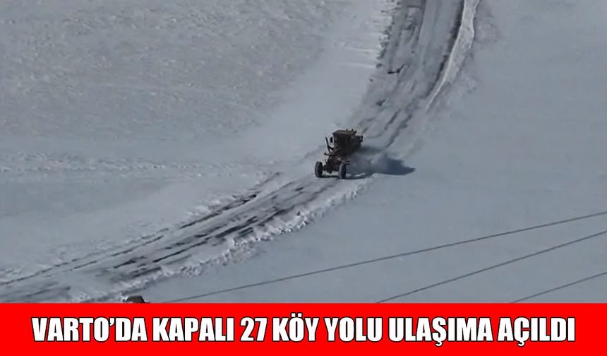 Varto’da kapanan 27 köy yolu ulaşıma açıldı