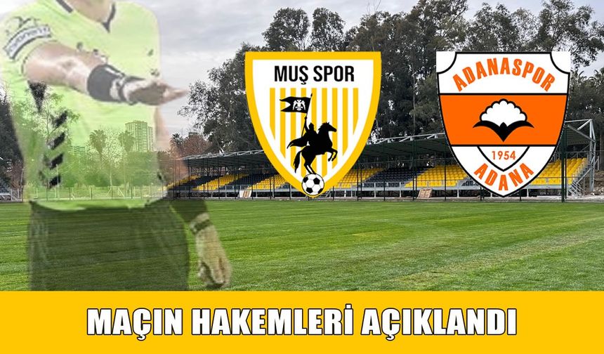 Muşspor-Adanaspor maçının hakemleri açıklandı