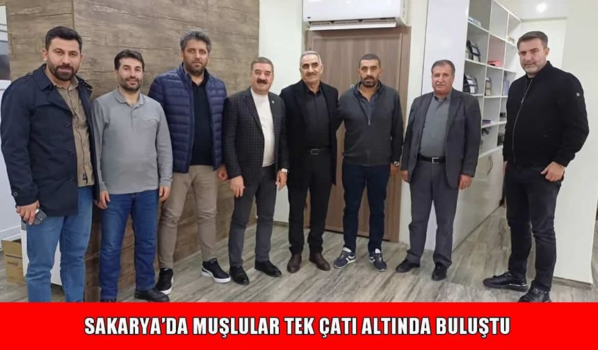 Sakarya Muşlular Yardımlaşma ve Dayanışma Derneği kuruldu
