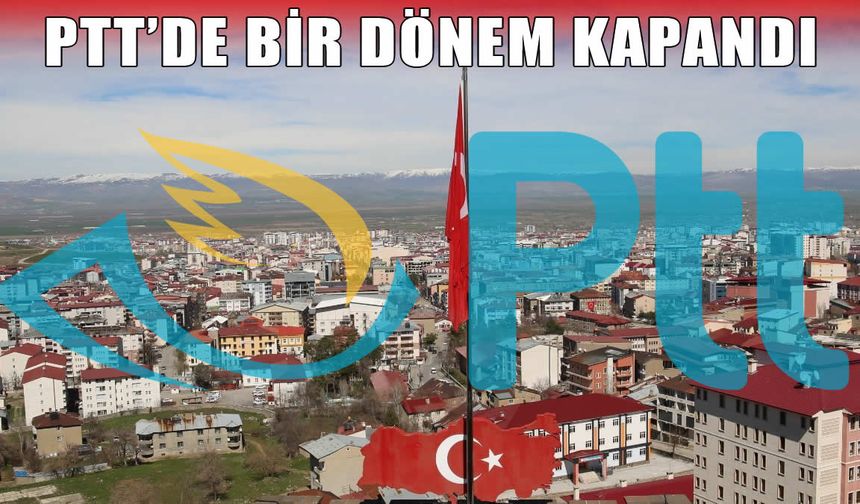 PTT’de Yeni Dönem: Muş Başmüdürlüğü kapatıldı, Erzurum’a bağlandı!