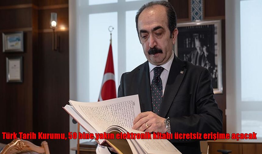Türk Tarih Kurumu, 50 bine yakın elektronik kitabı ücretsiz erişime açacak