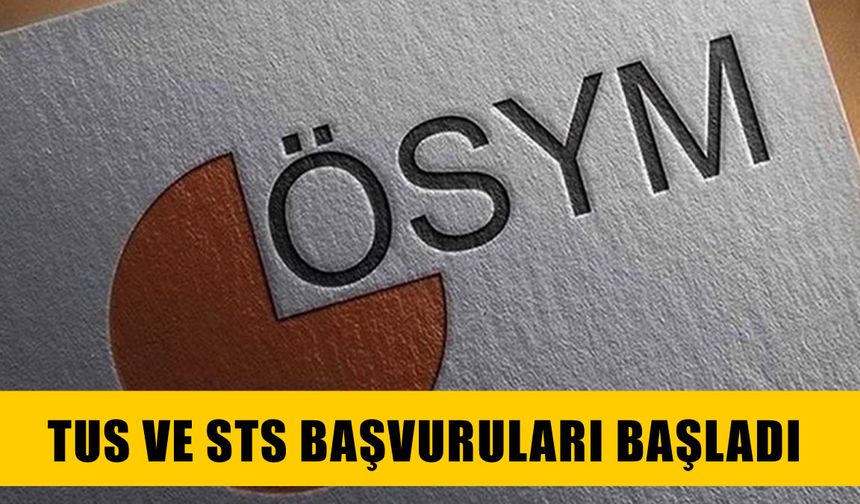 TUS ve STS başvuruları başladı