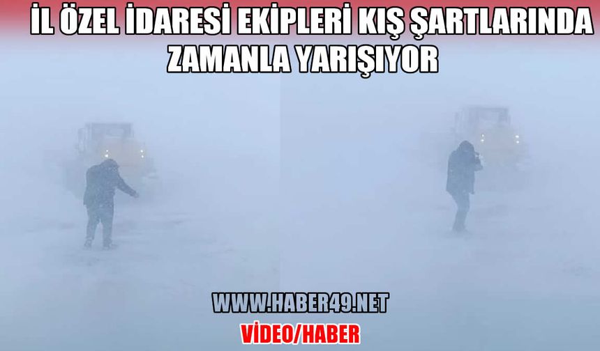 Muş İl özel idaresi ekipleri kışla yarışıyor